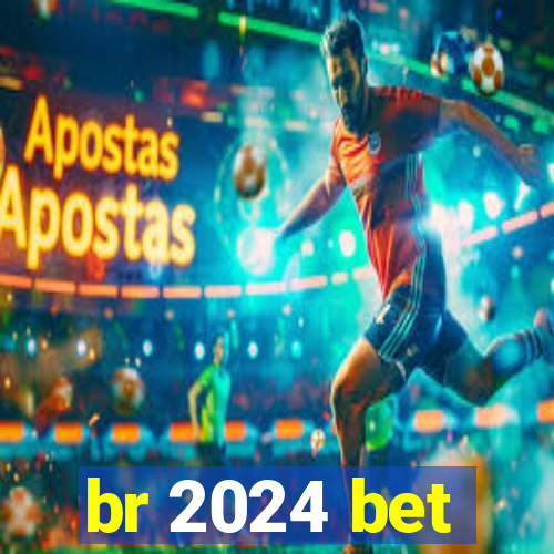 br 2024 bet